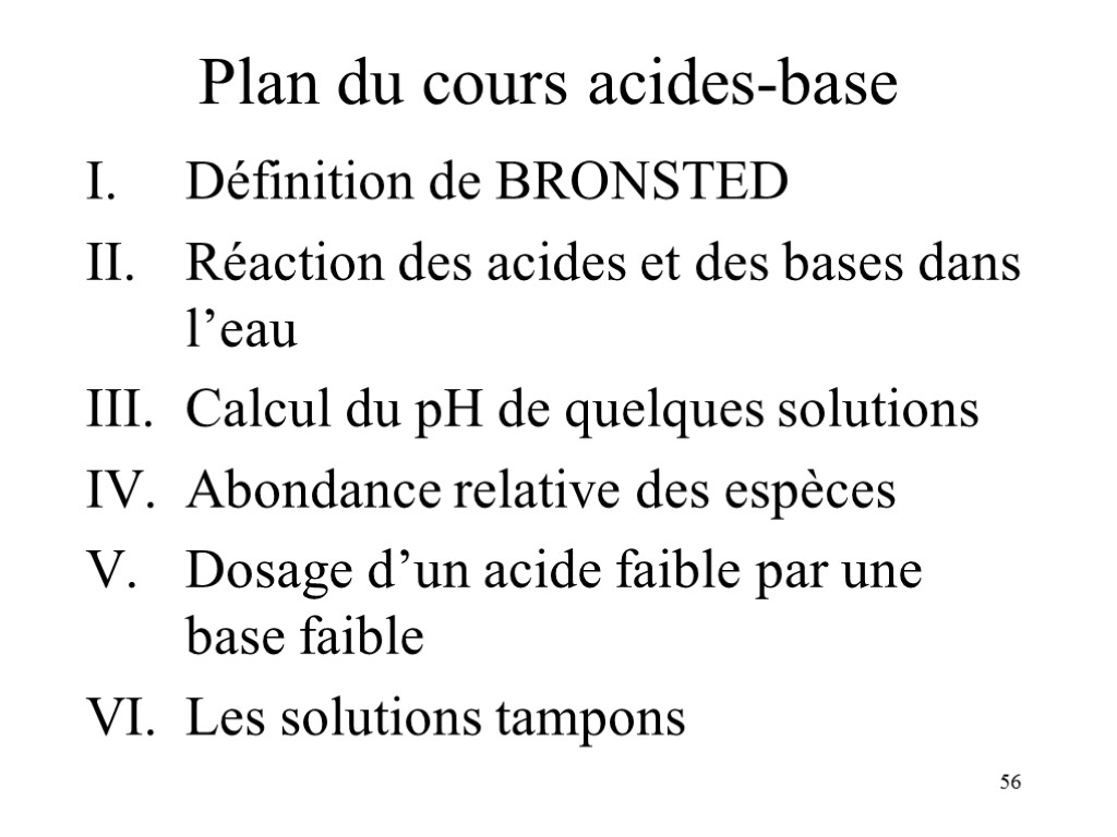 56 Plan du cours acides-base Définition de BRONSTED Réaction des acides et des bases